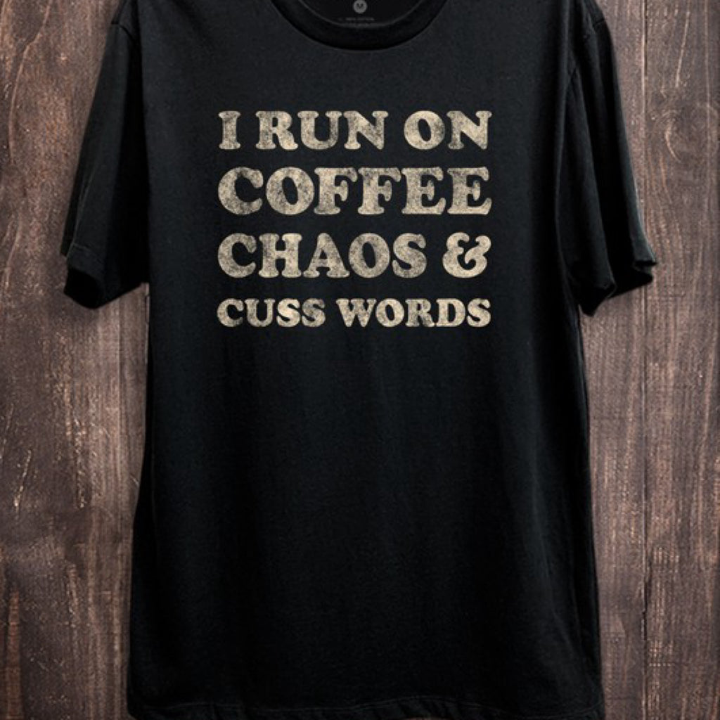 I Run On Coffee Chaos & Cuss Words Graphic Tee