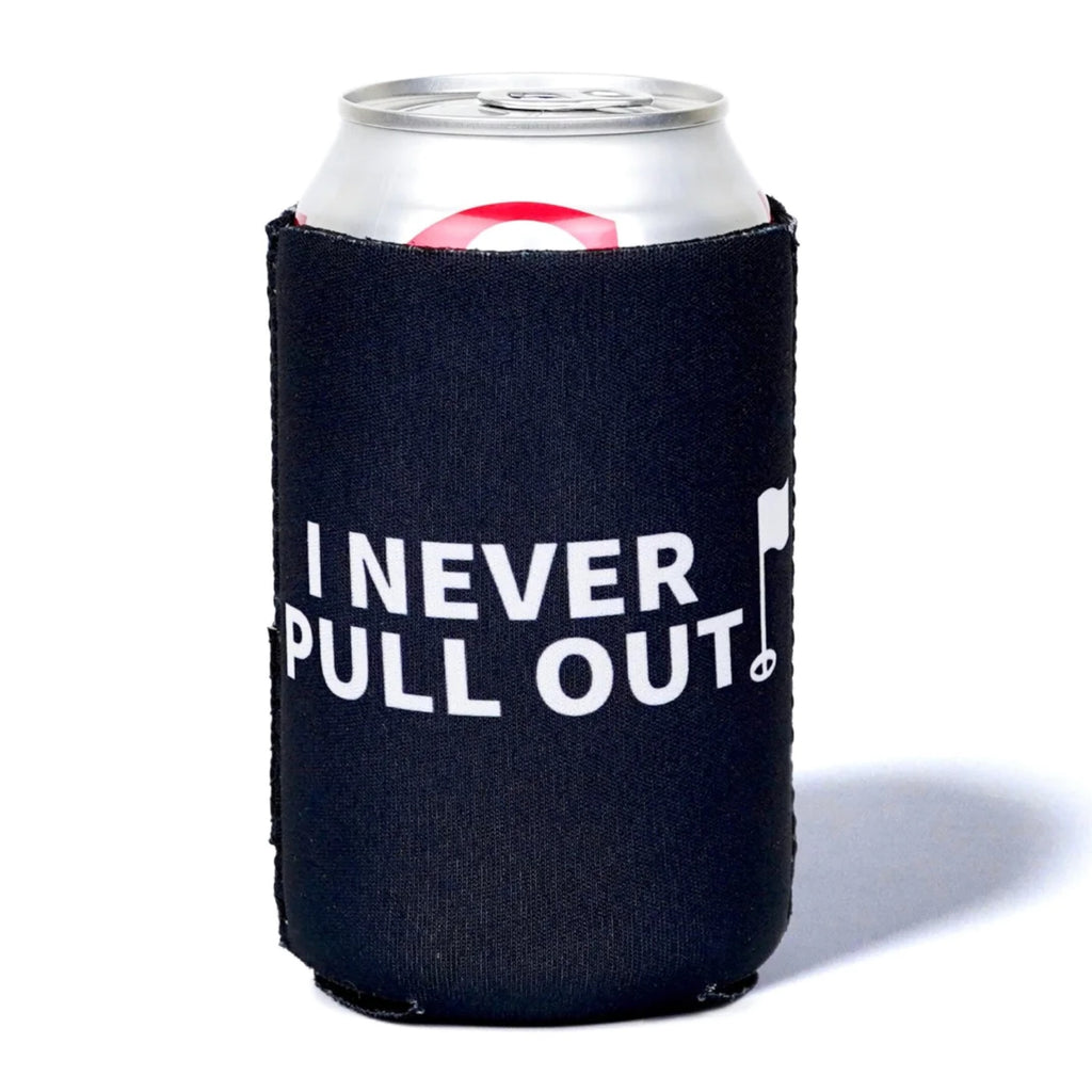 I Never Pull Out Koozie Black